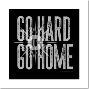 Go Hard or Go Home Posters and Art